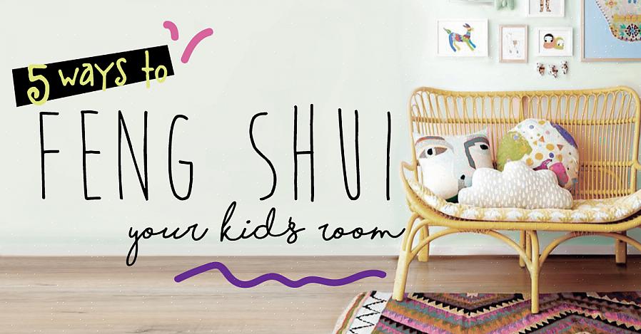 Feng shui-botemedel i barnrummet för att stärka energifonden för dina ungar