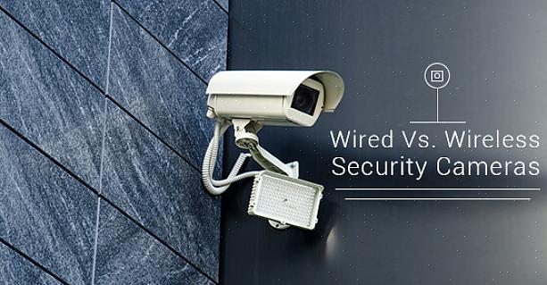 Trådbundna säkerhetskameror hjälper dig att undvika en tråd som används i många trådlösa kamerainställningar