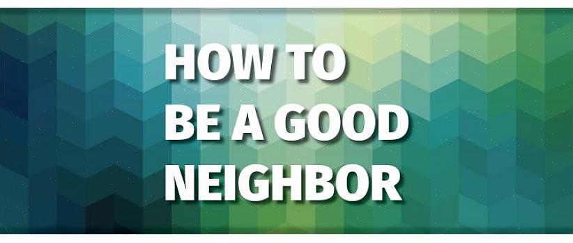 Följ goda riktlinjer för grannar